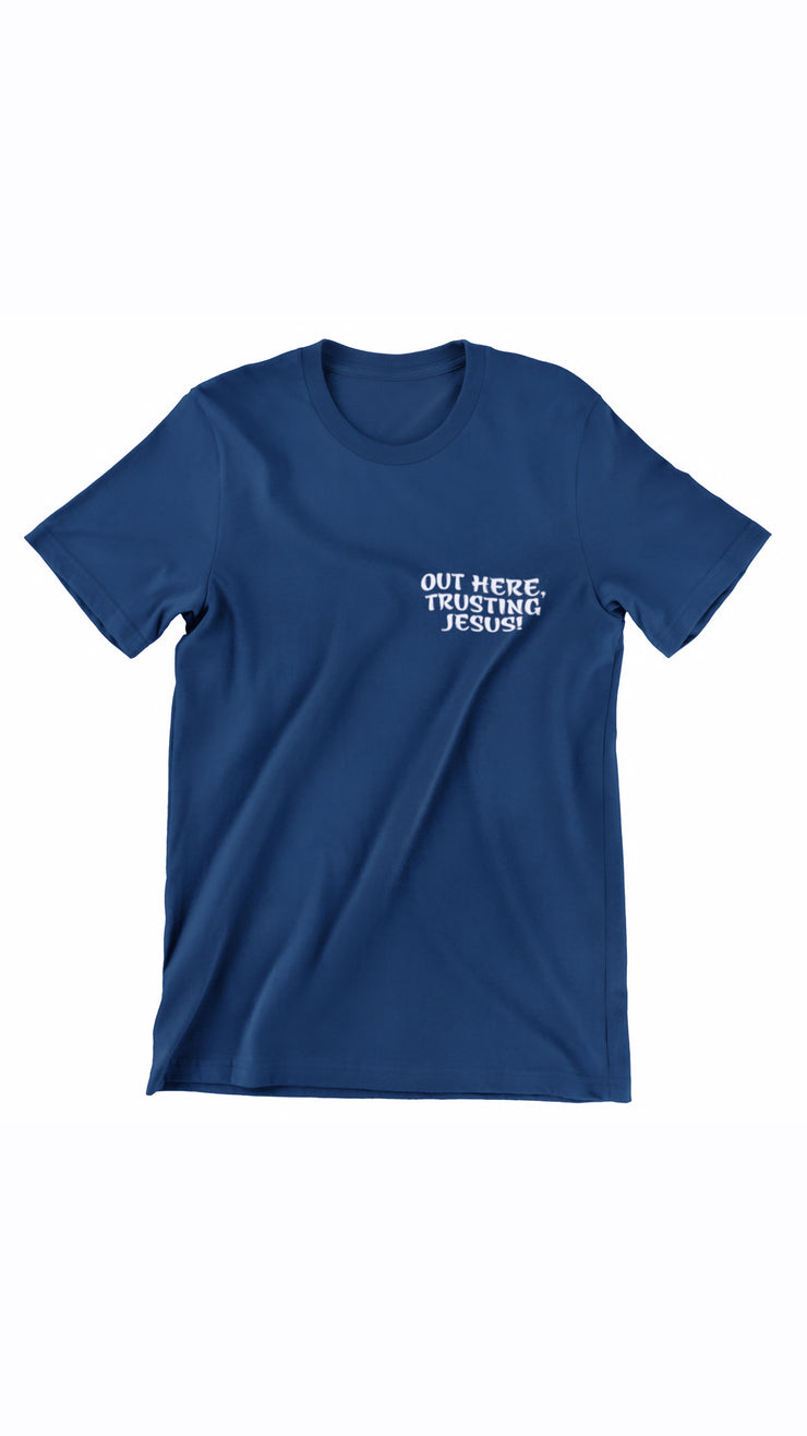 "Out Here, Trusting Jesus" Navy blue t-shirt; unisex
