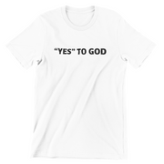"Yes To God" White t-shirt; unisex