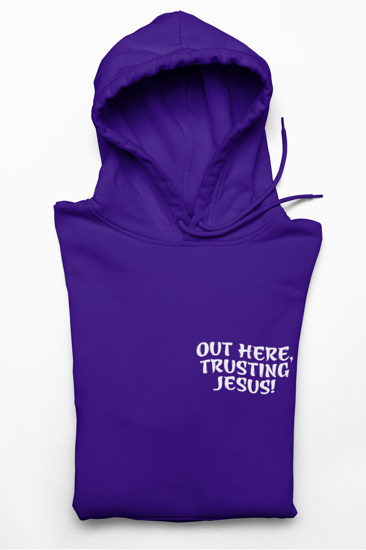 "Out Here, Trusting Jesus" Purple Hoodie; unisex