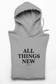 "ALL THINGS NEW" Heather Grey Hoodie; unisex