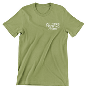 "Out Here, Trusting Jesus" Olive t-shirt; unisex