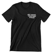 "Out Here, Trusting Jesus" Black t-shirt; unisex