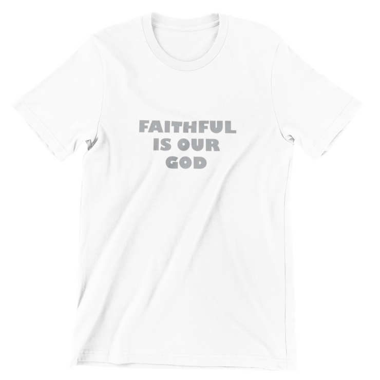 "Faithful Is Our God" White T-shirt; unisex