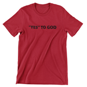 "Yes To God" Dark Red t-shirt; unisex